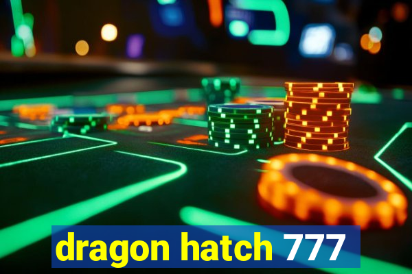 dragon hatch 777